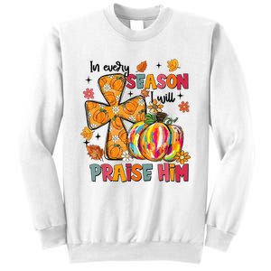 In Every Season I Will Praise Him Fall Autumn Christian Sweatshirt