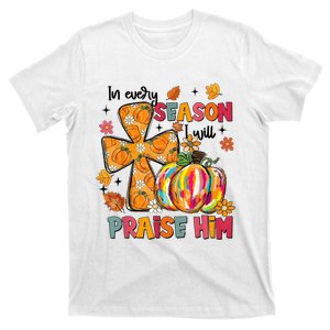 In Every Season I Will Praise Him Fall Autumn Christian T-Shirt