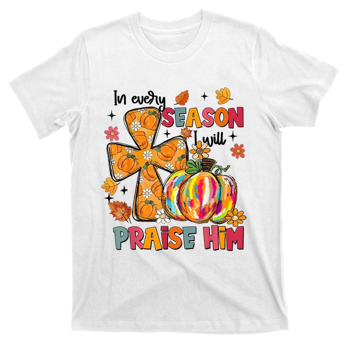 In Every Season I Will Praise Him Fall Autumn Christian T-Shirt