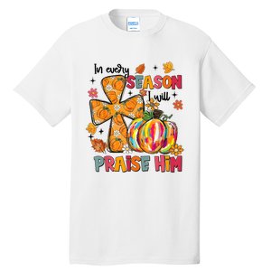 In Every Season I Will Praise Him Fall Autumn Christian Tall T-Shirt