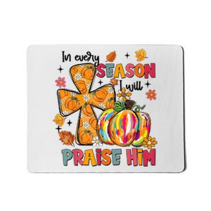 In Every Season I Will Praise Him Fall Autumn Christian Mousepad