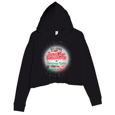 It's Either Serial Killer Docutaries Or Christmas Movies Funny Gift Crop Fleece Hoodie