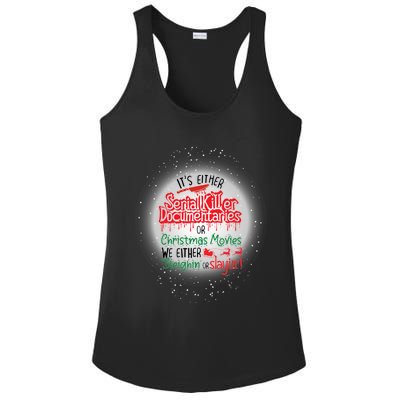 It's Either Serial Killer Docutaries Or Christmas Movies Funny Gift Ladies PosiCharge Competitor Racerback Tank