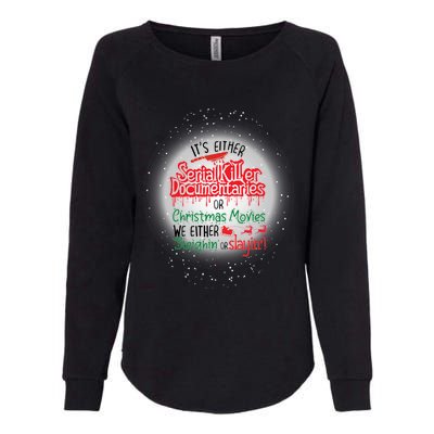 It's Either Serial Killer Docutaries Or Christmas Movies Funny Gift Womens California Wash Sweatshirt