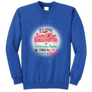 It's Either Serial Killer Docutaries Or Christmas Movies Funny Gift Sweatshirt