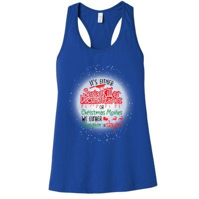 It's Either Serial Killer Docutaries Or Christmas Movies Funny Gift Women's Racerback Tank