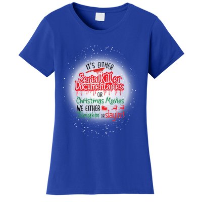 It's Either Serial Killer Docutaries Or Christmas Movies Funny Gift Women's T-Shirt