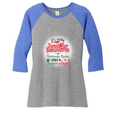 It's Either Serial Killer Docutaries Or Christmas Movies Funny Gift Women's Tri-Blend 3/4-Sleeve Raglan Shirt