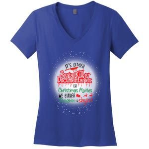 It's Either Serial Killer Docutaries Or Christmas Movies Funny Gift Women's V-Neck T-Shirt