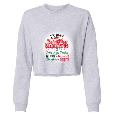 It's Either Serial Killer Docutaries Or Christmas Movies Funny Gift Cropped Pullover Crew