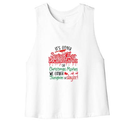 It's Either Serial Killer Docutaries Or Christmas Movies Funny Gift Women's Racerback Cropped Tank