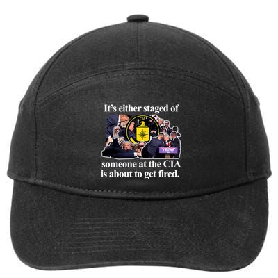 ItS Either Staged Or Cia Trump Someone At The Cia Is About To Get Fired 7-Panel Snapback Hat