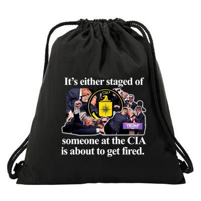 ItS Either Staged Or Cia Trump Someone At The Cia Is About To Get Fired Drawstring Bag