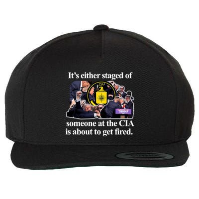 ItS Either Staged Or Cia Trump Someone At The Cia Is About To Get Fired Wool Snapback Cap