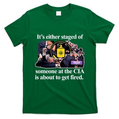 ItS Either Staged Or Cia Trump Someone At The Cia Is About To Get Fired T-Shirt