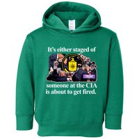 ItS Either Staged Or Cia Trump Someone At The Cia Is About To Get Fired Toddler Hoodie
