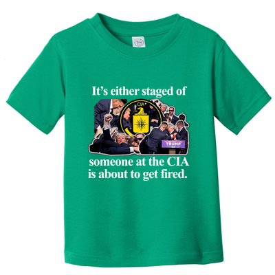 ItS Either Staged Or Cia Trump Someone At The Cia Is About To Get Fired Toddler T-Shirt