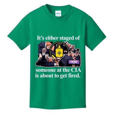 ItS Either Staged Or Cia Trump Someone At The Cia Is About To Get Fired Kids T-Shirt