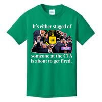 ItS Either Staged Or Cia Trump Someone At The Cia Is About To Get Fired Kids T-Shirt