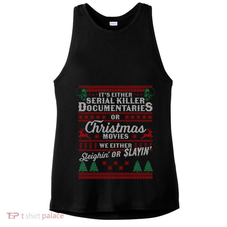 ItS Either Serial Killer Docutaries Or Christmas Movies Gift Ladies PosiCharge Tri-Blend Wicking Tank
