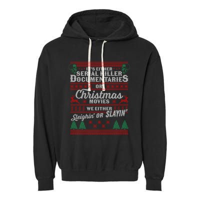 ItS Either Serial Killer Docutaries Or Christmas Movies Gift Garment-Dyed Fleece Hoodie