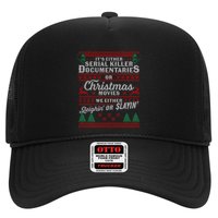 ItS Either Serial Killer Docutaries Or Christmas Movies Gift Trucker Hat
