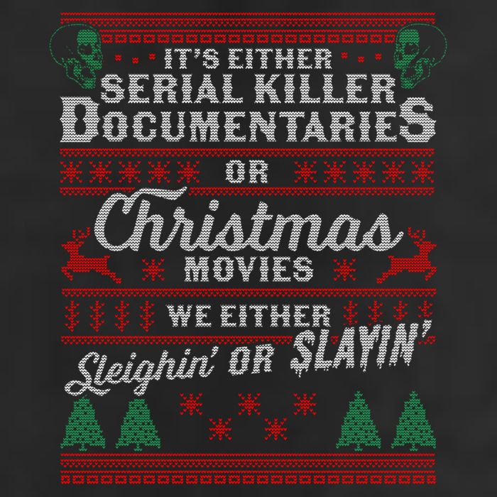 ItS Either Serial Killer Docutaries Or Christmas Movies Gift Trucker Hat