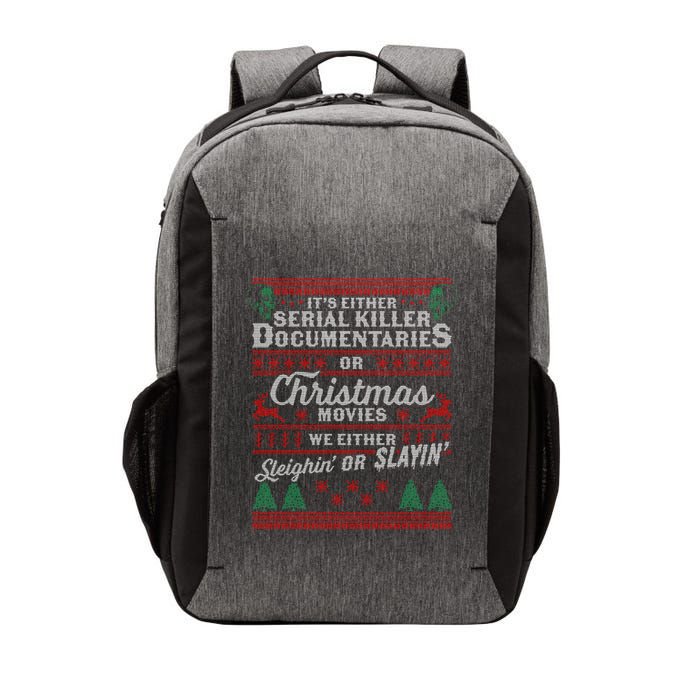 ItS Either Serial Killer Docutaries Or Christmas Movies Gift Vector Backpack