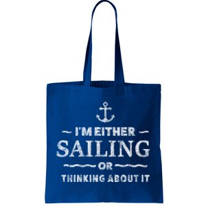 I'm Either Sailing Or Thinking About It Funny Boat Boating Funny Gift Tote Bag