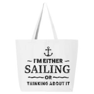 I'm Either Sailing Or Thinking About It Funny Boat Boating Funny Gift 25L Jumbo Tote