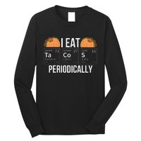 I Eat Tacos Periodically Chemistry Chemist Gifts Long Sleeve Shirt