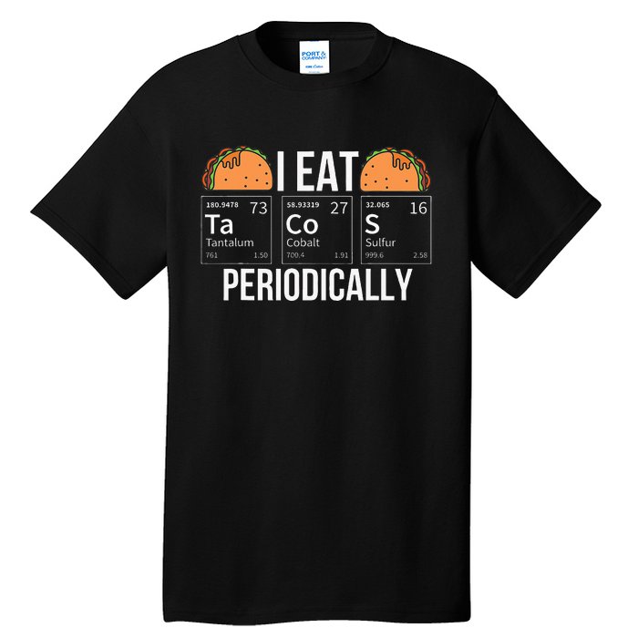 I Eat Tacos Periodically Chemistry Chemist Gifts Tall T-Shirt