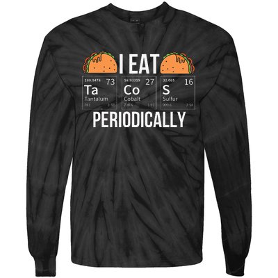 I Eat Tacos Periodically Chemistry Chemist Gifts Tie-Dye Long Sleeve Shirt