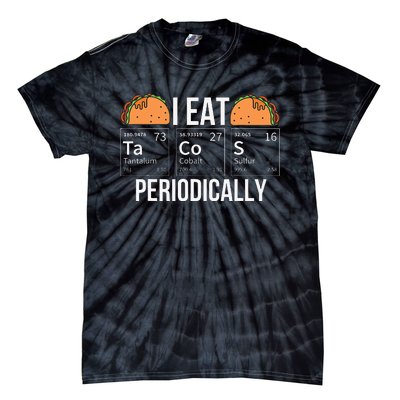 I Eat Tacos Periodically Chemistry Chemist Gifts Tie-Dye T-Shirt