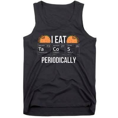 I Eat Tacos Periodically Chemistry Chemist Gifts Tank Top