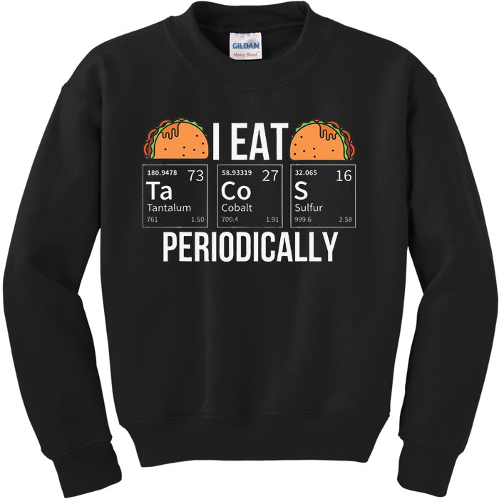 I Eat Tacos Periodically Chemistry Chemist Gifts Kids Sweatshirt