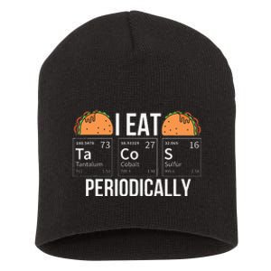 I Eat Tacos Periodically Chemistry Chemist Gifts Short Acrylic Beanie