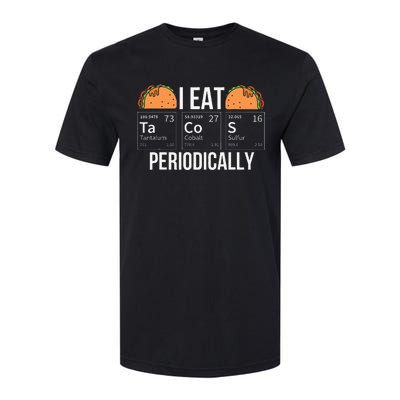 I Eat Tacos Periodically Chemistry Chemist Gifts Softstyle CVC T-Shirt