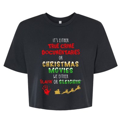 ItS Either True Crime Documentaries Or Christmas Movies Bella+Canvas Jersey Crop Tee