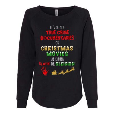 ItS Either True Crime Documentaries Or Christmas Movies Womens California Wash Sweatshirt