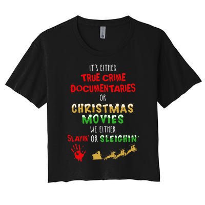 ItS Either True Crime Documentaries Or Christmas Movies Women's Crop Top Tee