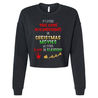 ItS Either True Crime Documentaries Or Christmas Movies Cropped Pullover Crew