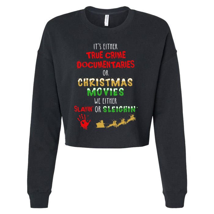 ItS Either True Crime Documentaries Or Christmas Movies Cropped Pullover Crew