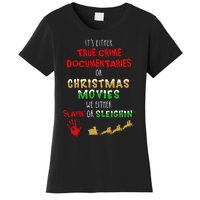 ItS Either True Crime Documentaries Or Christmas Movies Women's T-Shirt