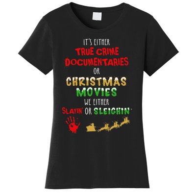 ItS Either True Crime Documentaries Or Christmas Movies Women's T-Shirt