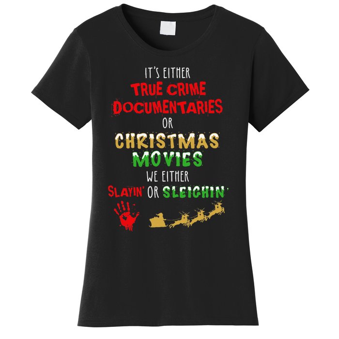 ItS Either True Crime Documentaries Or Christmas Movies Women's T-Shirt