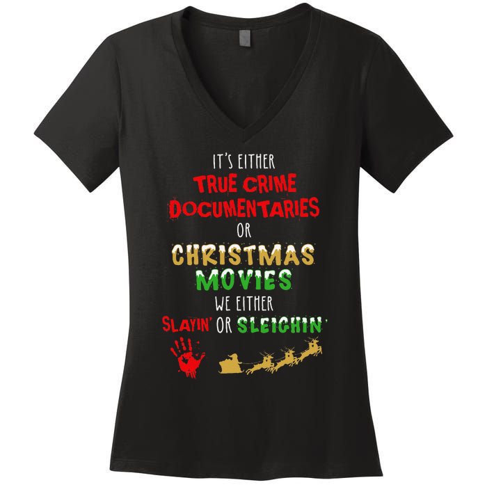 ItS Either True Crime Documentaries Or Christmas Movies Women's V-Neck T-Shirt