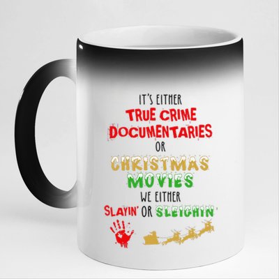 ItS Either True Crime Documentaries Or Christmas Movies 11oz Black Color Changing Mug