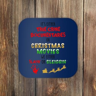 ItS Either True Crime Documentaries Or Christmas Movies Coaster