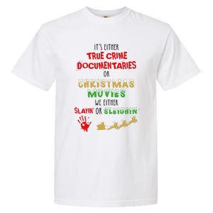 ItS Either True Crime Documentaries Or Christmas Movies Garment-Dyed Heavyweight T-Shirt